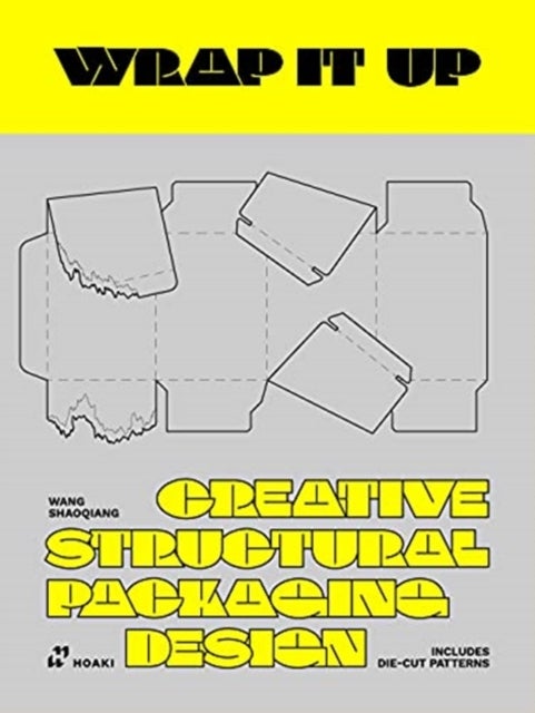 Wrap it Up - Creative Structural Packaging Design. Includes Diecut Patterns