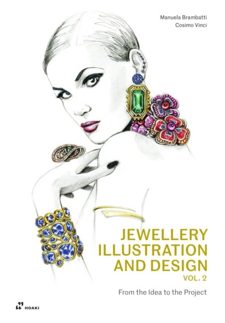 Jewellery Illustration and Design, Vol.2 - From the Idea to the Project