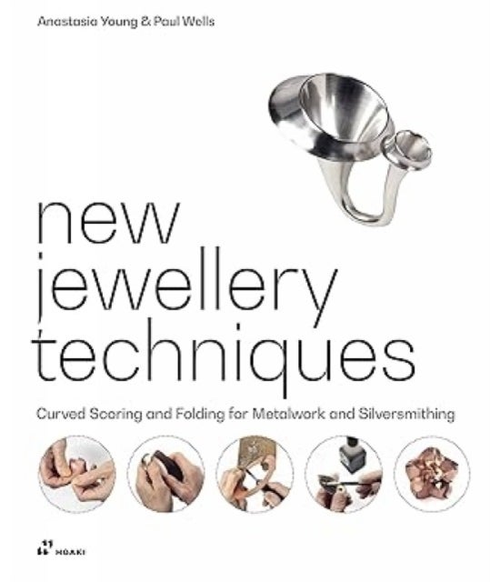 New Jewellery Techniques: Curved Scoring and Folding for Metalwork and Silversmithing