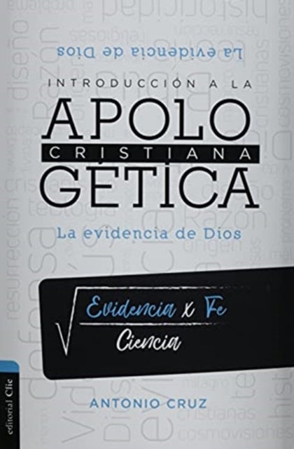 Introduccion a la Apologetica Cristiana - La Evidencia de Dios