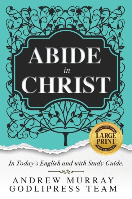 Andrew Murray Abide in Christ - In Today's English and with Study Guide (LARGE PRINT)
