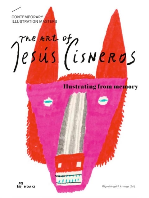 The Art of Jesus Cisneros - Drawing from Memory (Contemporary Illustration Masters)