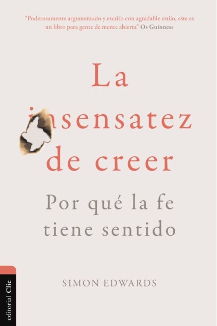 La Sensatez de Creer - Por Que La Fe Tiene Sentido