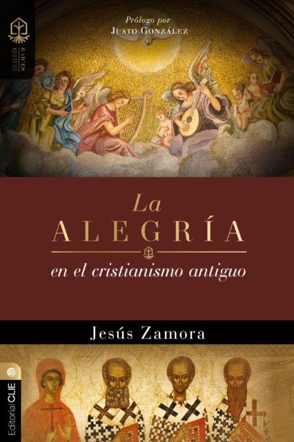 La alegria en el cristianismo antiguo - Un estudio de la alegria en las comunidades apostolicas y proto-ortodoxas