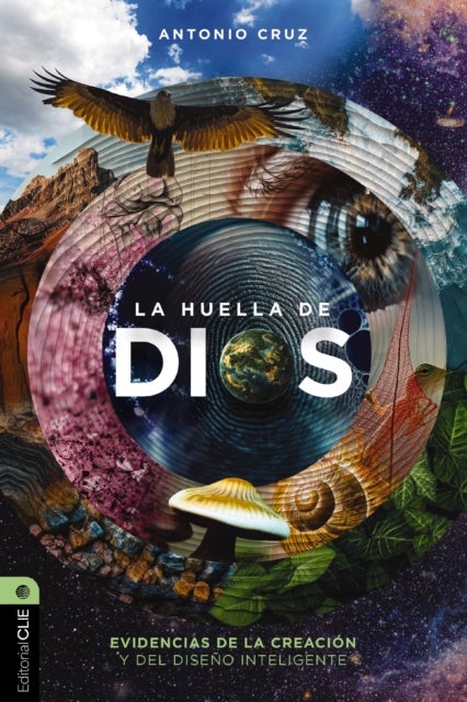 La Huella de Dios - Evidencias de la Creacion Y del Diseno Inteligente