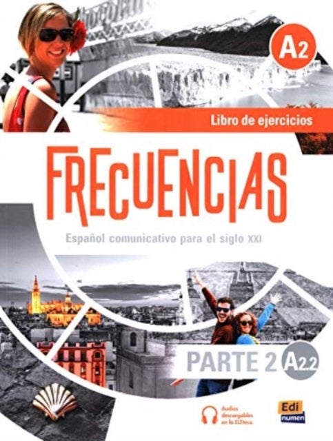 Frecuencias A2 : Part 2 : A2.2  Exercises Book - Second Part of Frecuencias A2 course with coded access to the ELETeca