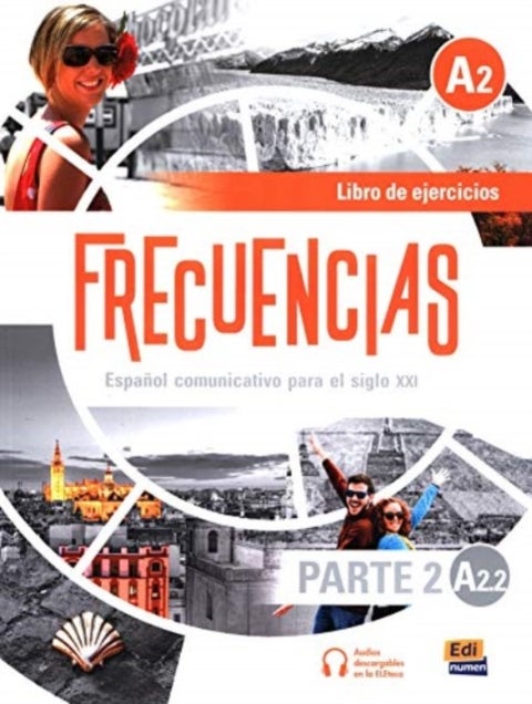 Frecuencias A2 : Part 2 : A2.2 Exercises Book - Second Part of Frecuencias A2 course with coded access to the ELETeca