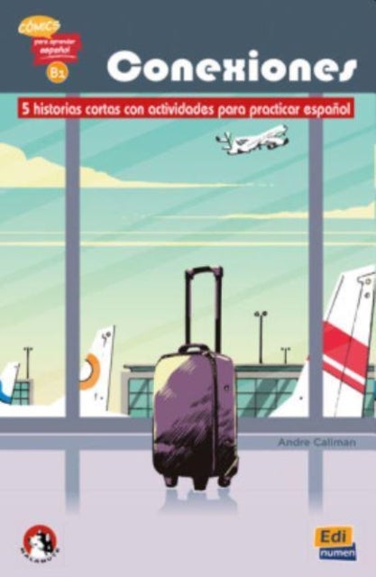 Conexiones: 5 short stories in Spanish with activities: Level B1 - Comics para aprender espanol