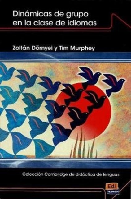 Dinamicas de grupo en la clase de idiomas - Coleccion Cambridge de didactica de lenguas
