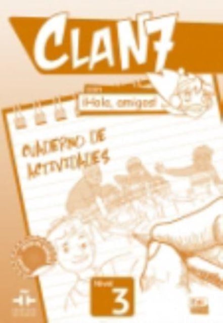 Clan 7 con Hola Amigos 3 : Exercises Book - Cuaderno de Actividades