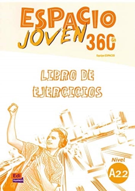 Espacio Joven 360 A2.2 : Student Exercises Book - Libro de Ejercicios con codigo de acceso al ELETeca