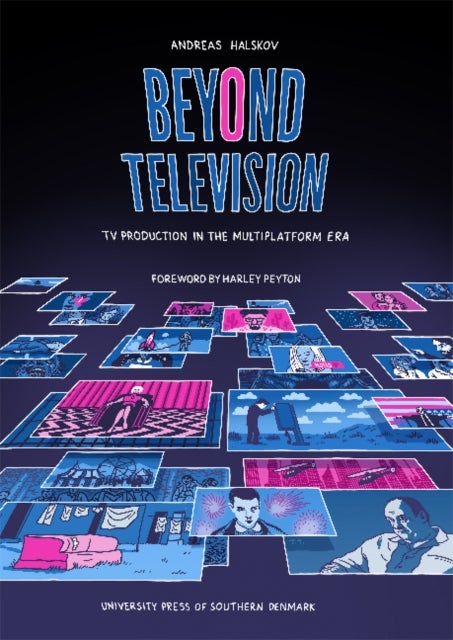 Beyond Television - TV Production in the Multiplatform Era
