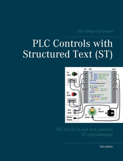 PLC Controls with Structured Text (ST), V3 - IEC 61131-3 and best practice ST programming