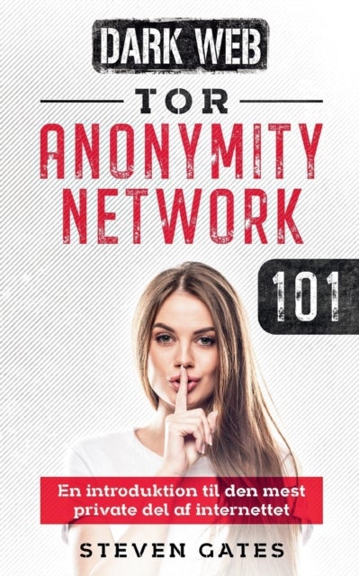 Tor Anonymity Network 101 - En introduktion til den mest private del af internettet