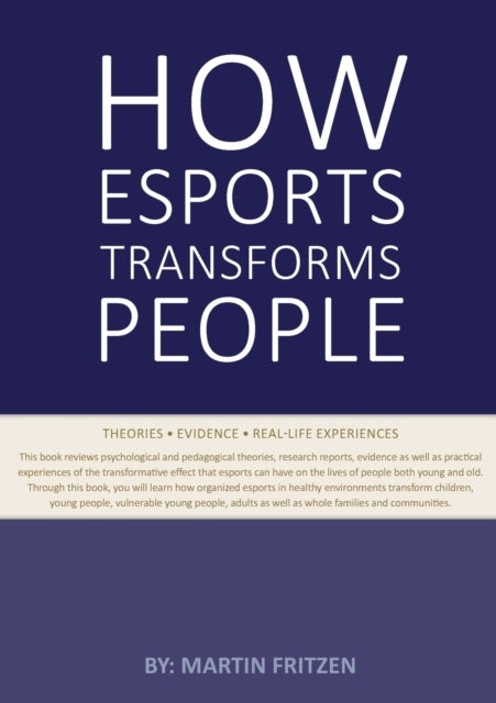 How Esports Transforms People - Theories. Evidence and Real-Life Experiences