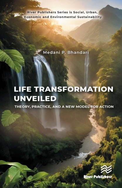 Life Transformation Unveiled - Theory, Practice, and a New Model for Action