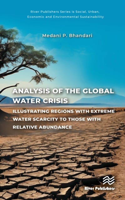 Analysis of the Global Water Crisis - Illustrating Regions with Extreme Water Scarcity to Those with Relative Abundance