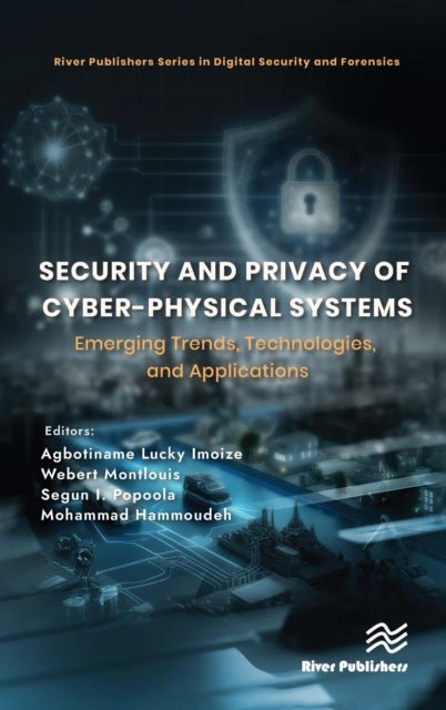 Security and Privacy of Cyber-Physical Systems - Emerging Trends, Technologies, and Applications
