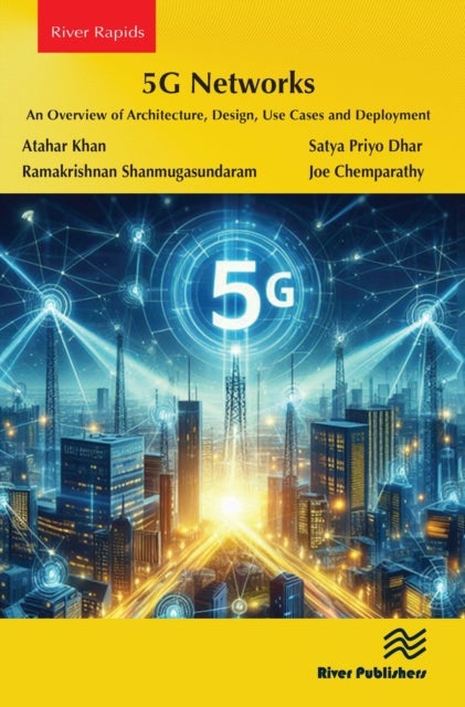 5G Networks - An Overview of Architecture, Design, Use Cases and Deployment