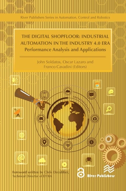 The Digital Shopfloor- Industrial Automation in the Industry 4.0 Era - Performance Analysis and Applications