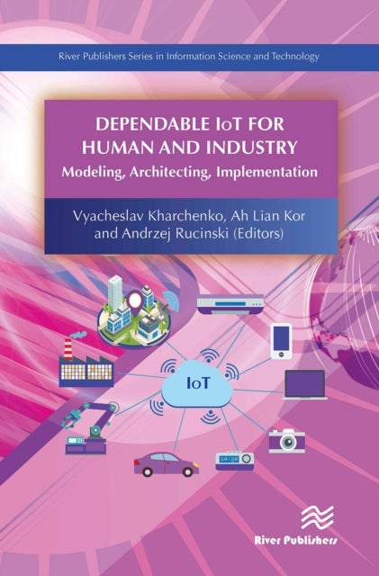 Dependable IoT for Human and Industry - Modeling, Architecting, Implementation