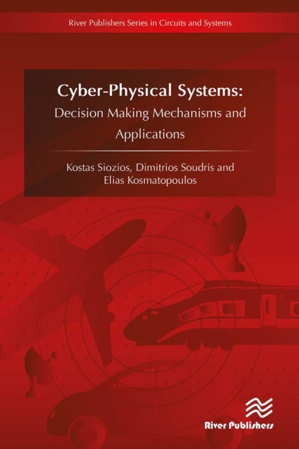 CyberPhysical Systems - Decision Making Mechanisms and Applications