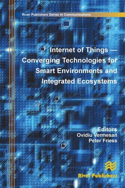 Internet of Things - Converging Technologies for Smart Environments and Integrated Ecosystems