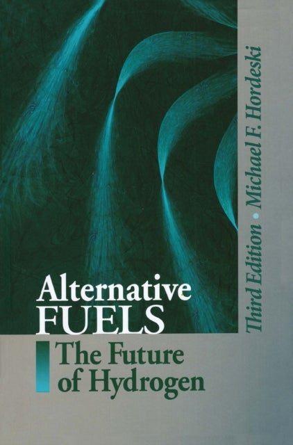 Alternative Fuels - The Future of Hydrogen, Third Edition
