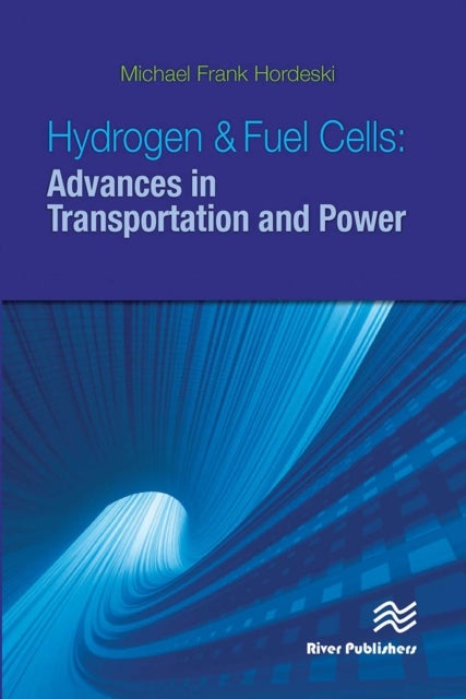 Hydrogen & Fuel Cells - Advances in Transportation and Power