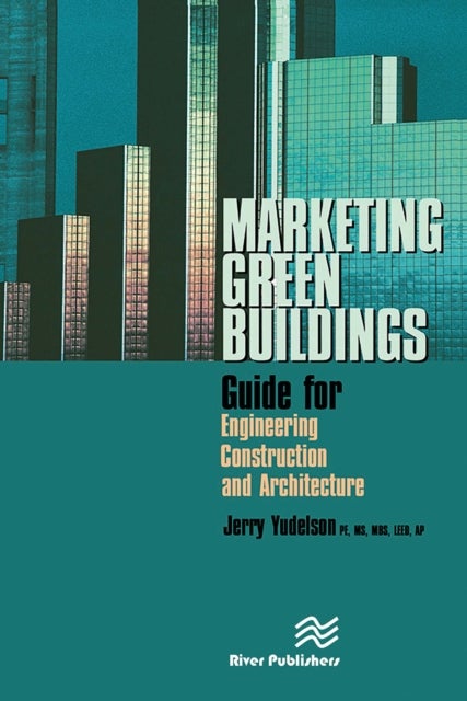 Marketing Green Buildings - Guide for Engineering, Construction and Architecture