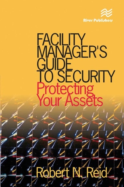 Facility Manager's Guide to Security - Protecting Your Assets