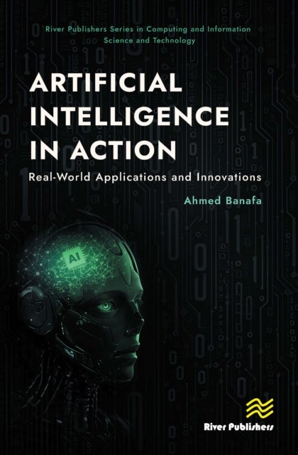 Artificial Intelligence in Action - Real-World Applications and Innovations