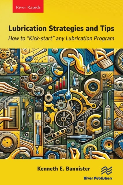 Lubrication Strategies and Tips - How to “Kick-start” any Lubrication Program