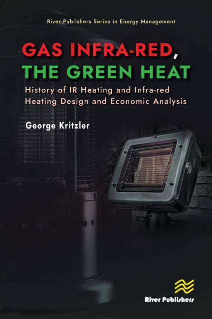 Gas Infra-red, the Green Heat - History of IR heating and Infra-red Heating Design and Economic Analysis