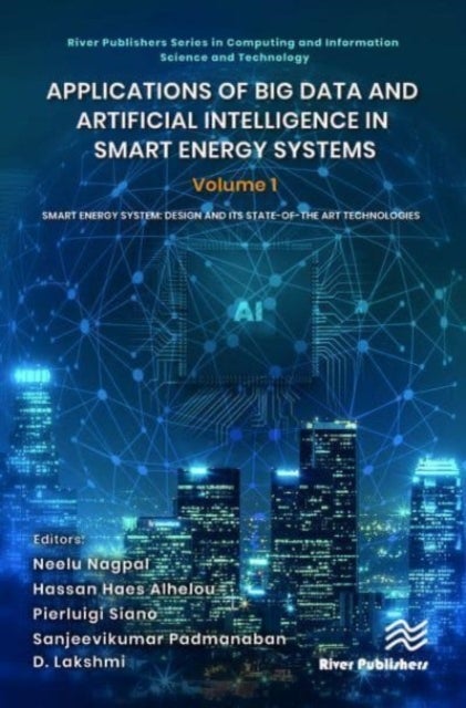 Applications of Big Data and Artificial Intelligence in Smart Energy Systems - Volume 1 Smart Energy System: Design and its State-of-The Art Technologies