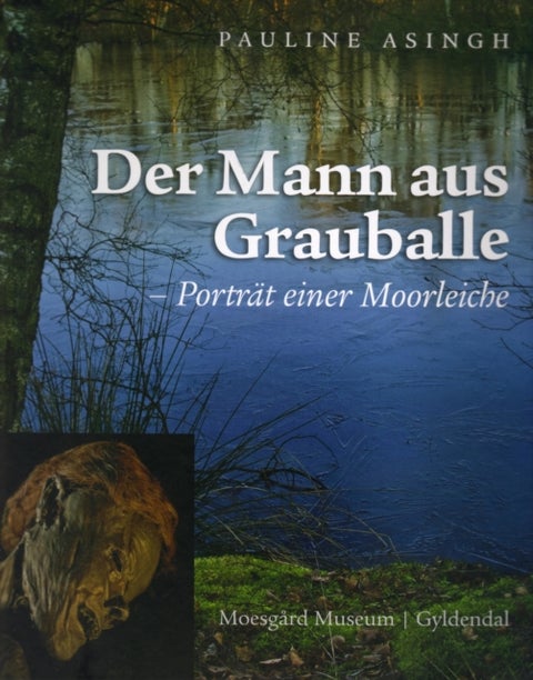 Der Mann Aus Grauballe - Portrat Einer Moorleiche