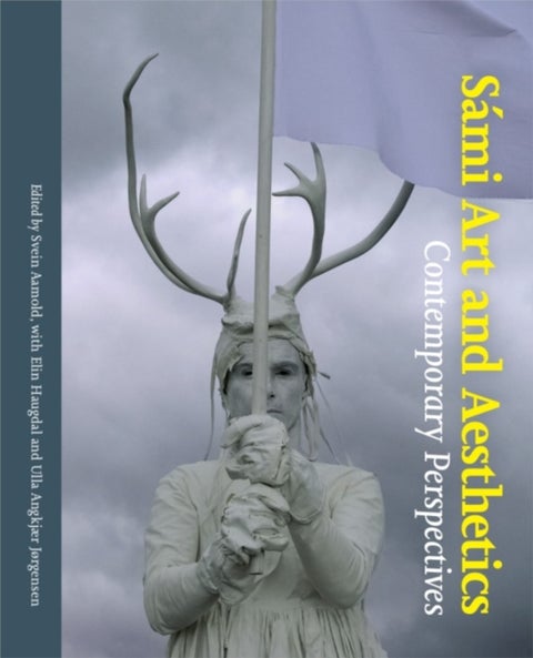 Sami Art and Aesthetics - Comtemporary Perspectives
