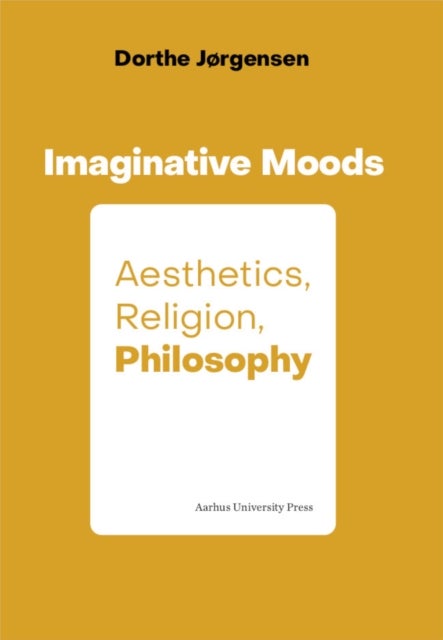 Imaginative Moods: Aesthetics, Religion, Philosophy