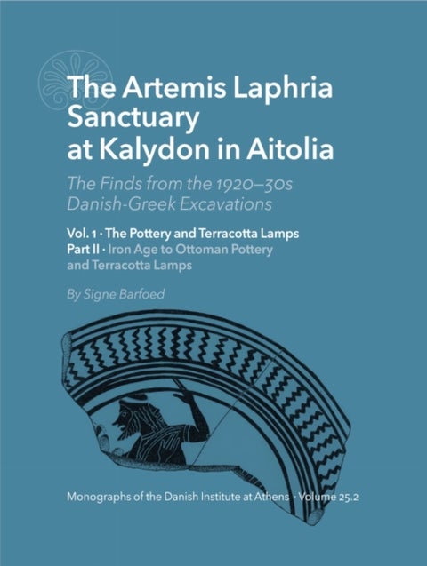 The Artemis Laphria Temple at Kalydon in Aitolia. The finds from the 192030s Danish Greek excavations, vol. 1 and 2 - The Pottery and Terracotta Lamps