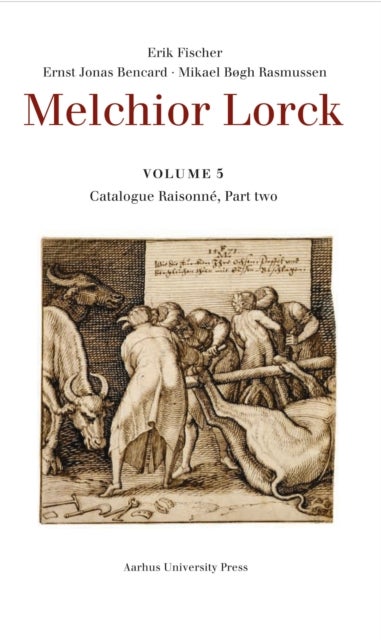 Melchior Lorck - Volume 5: Catalogue Raisonne, Part two