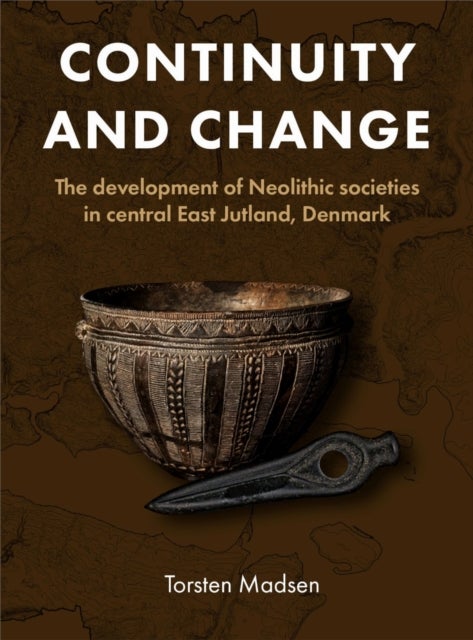 Continuity and Change - The development of Neolithic societies in central East Jutland, Denmark