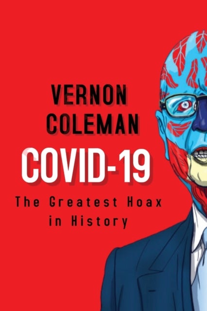 Covid-19 - The Greatest Hoax in History