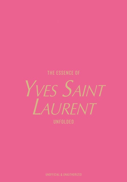 The Essence of Yves Saint Laurent - Unfolded