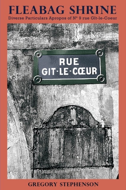 Fleabag Shrine - Diverse Particulars Apropos of N° 9 rue Git-le-Coeur
