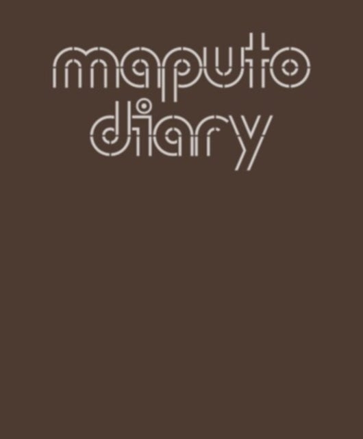Maputo Diary, 2000 – 2022