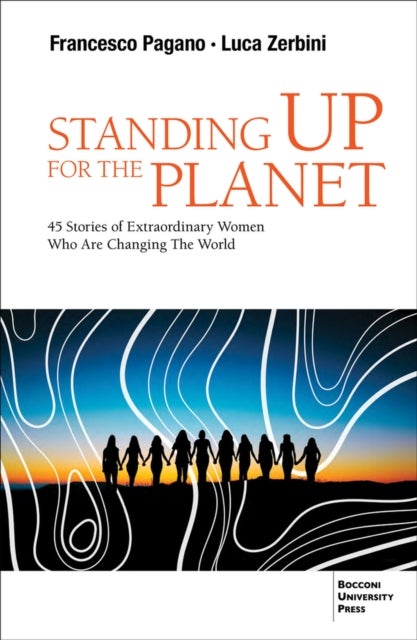 Standing up for the Planet - 45 Stories of Extraordinary Women Who are Changing the World