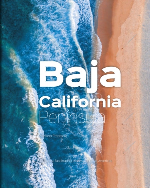 Baja California Peninsula - The Most Fascinating Peninsula in the Americas