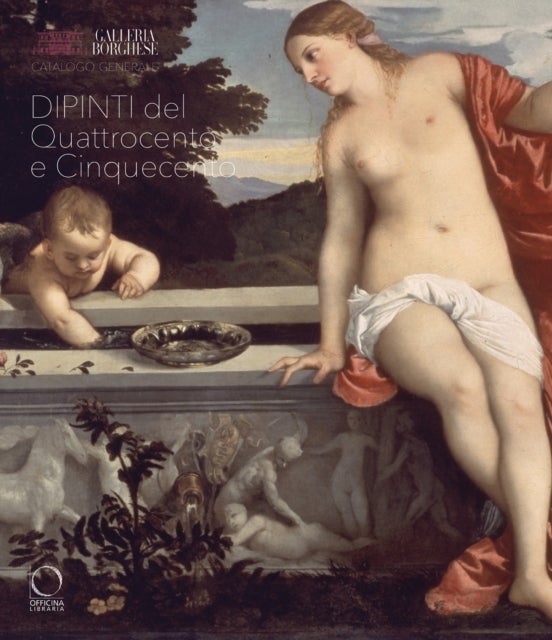 Galleria Borghese. Catalogo generale - II.1 Dipinti del Quattrocento e Cinquecento
