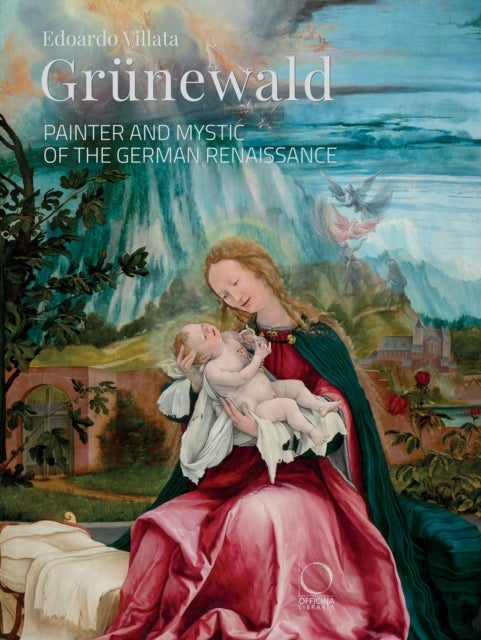Grunewald - Painter and Mystic of the German Renaissance