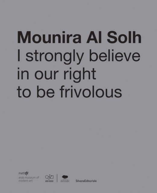 Mounira Al Solh - I Strongly Believe in Our Right to Be Frivolous